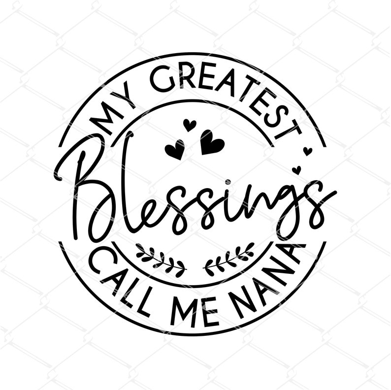 My Greatest Blessings Call Me Nana SVG, Blessed Nana Svg, Grand Mother ...