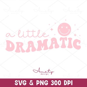 Un peu dramatique PNG SVG, impertinent Svg, Svg dramatique, Drama Queen Svg, sarcastique Svg, maman chemise Svg, patron Svg, impertinent fille Svg, fichiers cricut