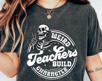 Funny Teacher's Day Shirt Weird Teachers Build Character Shirt Teacher Appreciation Shirt Best Teacher Shirt