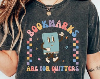 Chemise littéraire, les signets sont pour ceux qui abandonnent, chemise pour amoureux des livres, chemise pour lecteur, cadeau pour rat de bibliothèque