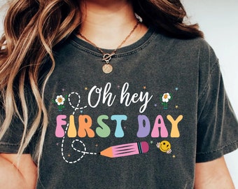 First Day of School Shirt Oh Hey First Day Shirt Welcome Back To School Shirt Teacher First Day Shirt