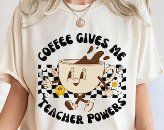Coffee Gives Me Teacher Powers Shirt Teacher Lifestyle Shirt Coffee Lover Teacher Shirt Funny Teacher Gift
