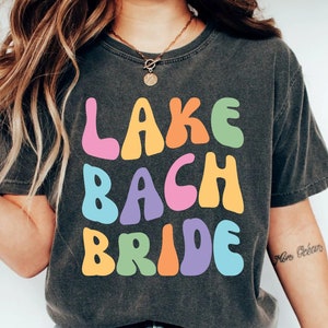 Bride To Be Shirt Lake Bach Bride Shirt Wedding Shirt Engagement Party Shirt Bridesmaid Shirt