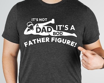 Chemise drôle de figure de père - T-shirt de corps de papa sarcastique