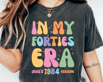Forties Birthday Shirt In My Forties Era Shirt Turning 40 Shirt for Women 40th Birthday Gift