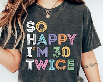 T-shirt drôle pour son 60e anniversaire : si heureux que j'ai 30 ans