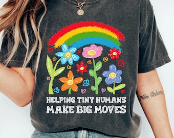 Pediatric Physical Therapist Shirt: Helping Tiny Humans Make Big Moves