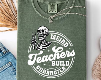 Funny Teacher's Day Shirt Weird Teachers Build Character Shirt Teacher Appreciation Gift Elementary School Shirt