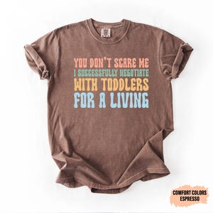 Toddler Negotiator T-Shirt, Daycare Teacher Gift image 4