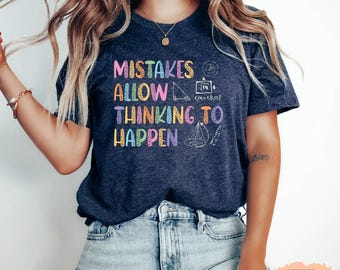 Math Teacher Shirt - Mistakes Allow Thinking to Happen