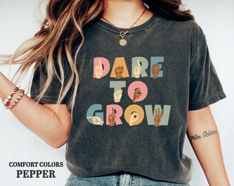T-shirt Dare To Grow ASL, T-shirt en langue des signes de la communauté des sourds