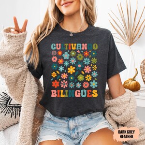 Dual Language Shirt Cultivando Bilingües Shirt Floral Spanish Teacher Shirt Maestra Bilingüe Shirt image 1