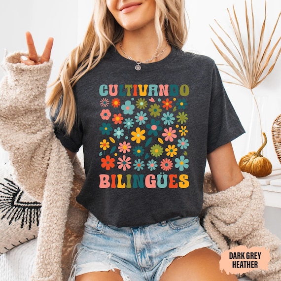 Dual Language Shirt Cultivando Bilingües Shirt Floral Spanish Teacher Shirt Maestra Bilingüe Shirt