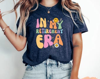 Retirement Era Shirt: Comfort Colors Tee, Nurse/Teacher Gift