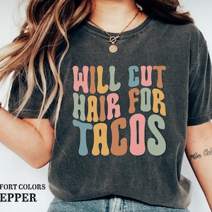 Will Cut Hair For Tacos Funny Hair Stylist T Shirt Women Will Cut Hair For Tacos Funny Hair Stylist T Shirt Women