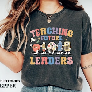Teacher Shirt Teaching Future Leaders Shirt Kindergarten Teacher Shirt New Teacher Gift Teacher Appreciation Shirt