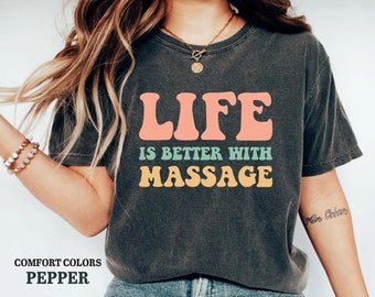 Life Is Better With Massage Shirt, Massage Therapist Massage Therapy Shirt Masseuse Spa Shirt Mothers Day Birthday