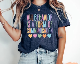 All Behavior Is Communication Shirt - SPED Teacher Comfort Colors Tee