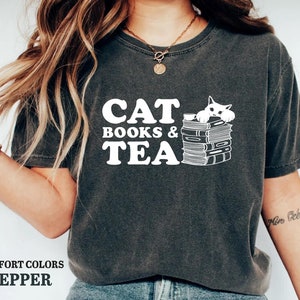 Cats Books and Tea Shirt Cats and Books Shirt, Bookish Cat Lover Gifts, Book Themed Cat Mom T-Shirts, Avid Reader Shirt, Cute Cat Tshirt