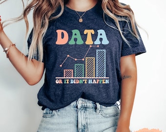 Data Analyst Shirt: Special Education, ABA Therapist Gift