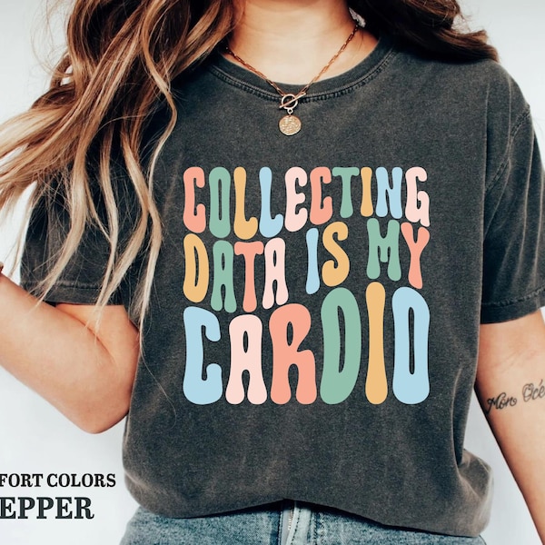 Data Analyst Shirt Collecting Data Is My Cardio Shirt Special Education Teacher Shirt Sped Squad Shirt