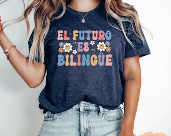Dual Language Teacher Shirt El Futuro Es Bilingüe Shirt Gift For Spanish Teacher Maestra Shirt