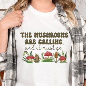 Hunting Mushroom Shirt, Mycology Tshirt, Mushroom Hunting Tshirt, Mycology Shirt, Mushroom Hunter Gift, The Mushrooms Are Calling Shirt
