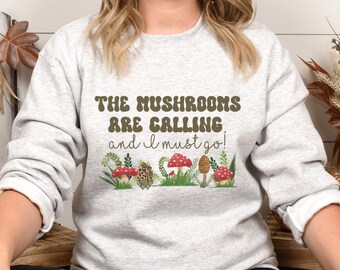 Hunting Mushroom Shirt, Mycology Sweatshirt, Mushroom Hunting Sweatshirt, Mycology Shirt, Mushroom Hunter Gift, The Mushrooms Are Calling