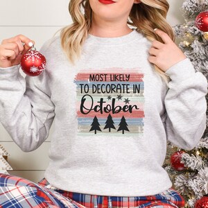 Funny Christmas Sweatshirt Family Christmas Shirt Most Likely To Shirt Christmas Decorator Sweatshirt Christmas Holiday Christmas Crewneck