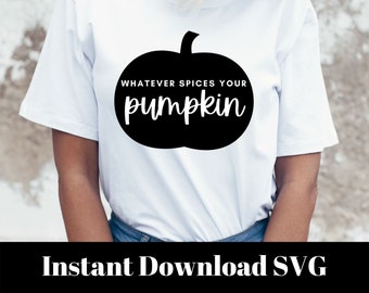 Fall Whatever Spices Your Pumpkin SVG Cut Graphic Design Instant Download File
