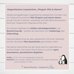 Magnetisches Lesezeichen „Pinguin Piet & Mama“
Diese Bookmarks mit Piet Pinguin und seiner Mama sind  ganz besondere Lesezeichen, die eine leise Botschaft zwischen deine Seiten tragen.

Das Lesezeichen - magnetisch, wurde mit eigener Illustration gestaltet und in liebevoller Herstellung gefertigt. Als besonderes Magnet Lesezeichen hält es deine Seiten sicher zusammen, als Geschenk Mama Geburtstag, 
eine besondere Muttertagsgeschenk Idee oder ein liebevolles kleines Zeichen für zwischendurch.
