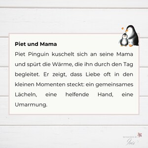 Bookmarks, Geschenk Mama Geburtstag, Muttertagsgeschenk Idee
Piet Pinguin kuschelt sich an seine Mama und spürt die Wärme, die ihn durch den Tag begleitet. Er zeigt, dass Liebe oft in den kleinen Momenten steckt: ein gemeinsames Lächeln, eine helfende Hand, eine Umarmung.