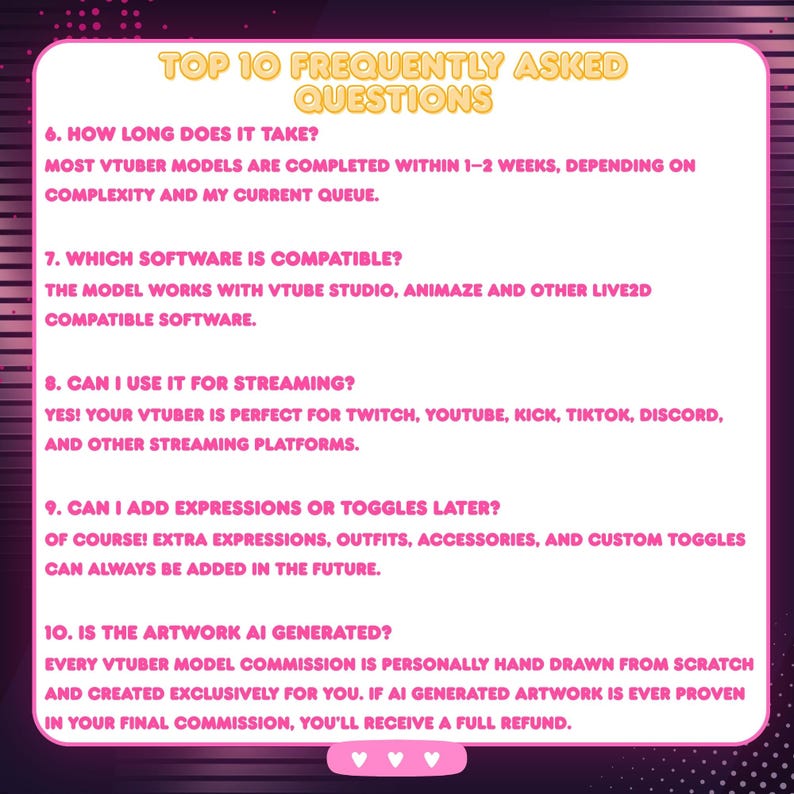 May include: An informational preview for a custom anime VTuber model featuring Frequently Asked Questions about production time, Live2D software compatibility, supported streaming platforms, future add ons, custom expressions, toggles, and a statement confirming that every VTuber model is hand-drawn from scratch and not AI generated.