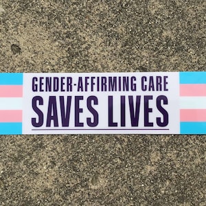 Trans Rights Bumper Sticker: Gender-Affirming Healthcare Saves Lives