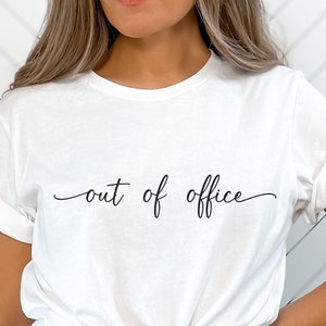 Out of Office Shirt • Gift for Workaholic • Cursive Script • Minimalistic Tee • Cute Gift for Co-worker • Office Tshirt