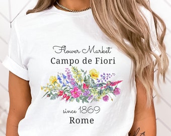 Rome Flower Market Shirt, Campo Di Fiori TShirt, Rome Vacation Tee ,Cute Rome Crewneck, Rome Trip T Shirt, Unique Rome Souvenir