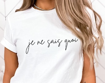 Je Ne Sais Quoi Shirt, French Words Tshirt, French Quote T-Shirt, French Saying, Unisex Softstyle Tee, Minimalistic French Clothes