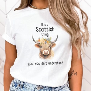 It&#39;s A Scottish Thing Shirt, Funny Scottish TShirt, Gift for Scots, Highlands Cow, Unisex Softstyle, Scottish Clothes, Scottish Apparel