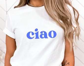 Ciao Shirt, Italian Hello Tshirt, Italy Trip T-Shirt, Unisex Tee, Retro Style, Ciao Word Gift, Italian Lover, Ciao Crewneck, Ciao Clothes
