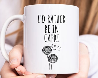 Capri Mug, I'd Rather Be In Capri Coffee Mug, Capri Italy Trip, Capri Gift, Travel Capri, WFH Gift Idea, Capri Souvenir, Funny Coffee Cup