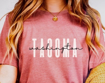 Tacoma Washington Shirt, Tacoma WA T-Shirt, Moving to Tacoma, Seattle Tacoma TShirt, Tacoma Gift, Tacoma Tee, Tacoma Clothes