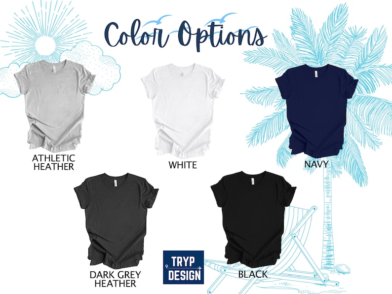 May include: Five different color options for a t-shirt. The colors are athletic heather, white, navy, dark grey heather, and black. The t-shirts are shown on a white background with a palm tree and beach chair graphic.