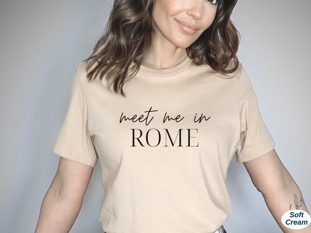 Cute Rome Shirt, Meet Me in Rome, Minimalistic Clothes, Rome Italy ...
