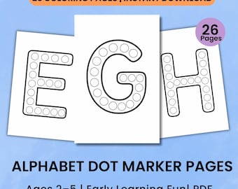 May include: Three white sheets with the letters E, G, and H outlined with dots for dot marker activities. The text "26 Coloring Pages | Instant Download" and "Alphabet Dot Marker Pages" are visible. The pages are 8.5 x 11 inches.