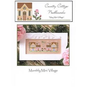 Monthly Mini Village - May - Country Cottage Needleworks