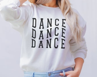 Dans Sweatshirt, Dancer Sweatshirt, Dance Lover Sweatshirt, Cadeau voor vriend, Cadeau voor Dance Lover, Cadeau voor Danser, Dance Lover Sweatshirt