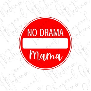 No Drama Mama, Funny Phrase and Saying, Stop the Drama, Heat Transfer Vinyl, Cricut, Cut File, Permanent Vinyl,PNG, JPEG, SVG
