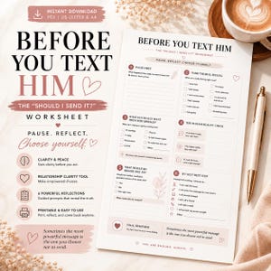 Pode incluir: Uma folha de trabalho imprimível intitulada Before You Text Him, apresentando seis seções reflexivas com caixas de seleção e sugestões para ajudar a processar emoções antes de enviar uma mensagem. O documento inclui texto, ícones de coração e gráficos florais.