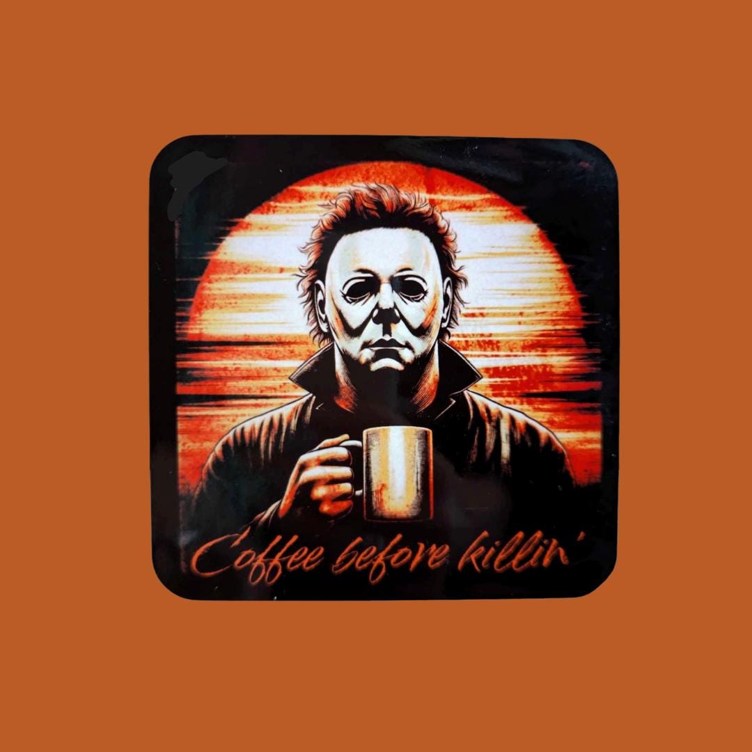 Michael Myers - Coffee Before Killin Coaster - Etsy