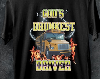 Amazing God's Drunkest Driver T-shirt,funny meme shirt, bus driver tee,Funny Gift,Unisex Offensive T-Shirt,School tee,Funny Tee Top,ironic.